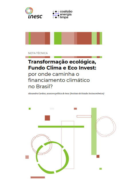 Transformação Ecológica, Fundo Clima e Eco Invest: Por onde caminha o financiamento climático no Brasil?